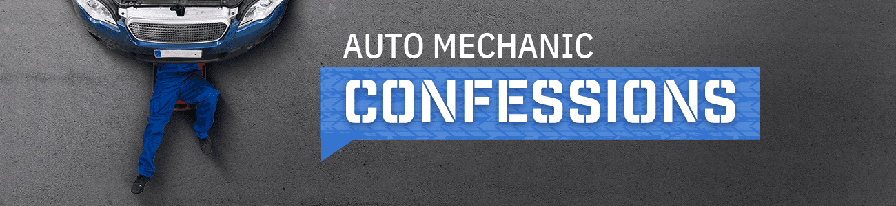 Auto Mechanic Confessions